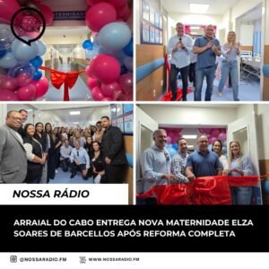 Leia mais sobre o artigo Arraial do Cabo entrega nova Maternidade Elza Soares de Barcellos após reforma completa