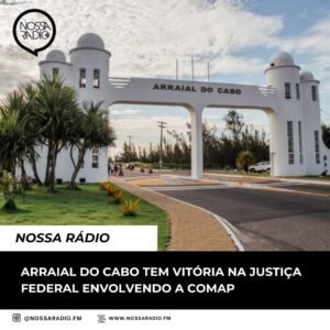 Leia mais sobre o artigo Arraial do Cabo tem vitória na Justiça Federal envolvendo a COMAP