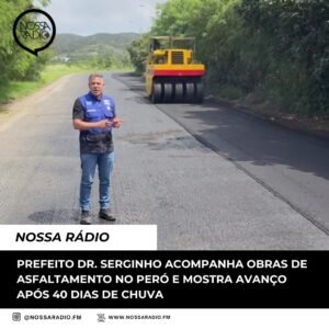 Leia mais sobre o artigo Prefeito Dr. Serginho acompanha obras de asfaltamento no Peró e mostra avanço após 40 dias de chuva