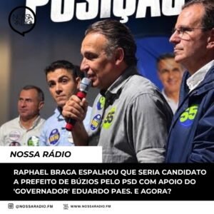 Leia mais sobre o artigo Raphael Braga espalhou que seria Candidato a Prefeito de Búzios pelo PSD com apoio do ‘ Governador’ Eduardo Paes. E agora?